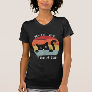 Håll i mig och se en katt, en lekfull och humorist t shirt