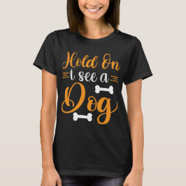 Håll i mig så ser jag en Hund klassisk T-shirt