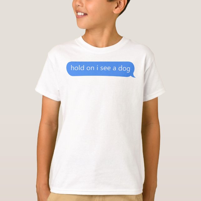 Håll i mig så ser jag en Hund. T Shirt (Framsida)