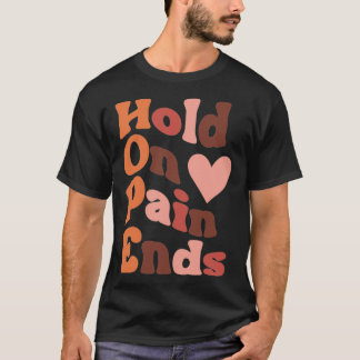 Håll i smärtan och hoppas t shirt