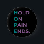 Håll i smärtan och slut på hoppet om suicide Aware Knapp<br><div class="desc">Håll i smärtan slut Hoppets suicide Awareness Survivor Gift</div>