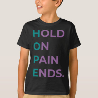 Håll i smärtan och slut på hoppet om suicide Aware T Shirt
