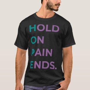 Håll i smärtan och slut på hoppet om suicide Aware T Shirt