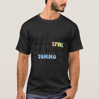 Håll i TPWK WE&x27 och gör det här på det TOMMO-sä T Shirt
