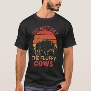 Häll inte fluffy Cows Bison Yellowstone Buffa T Shirt
