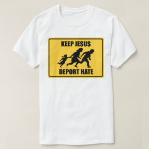 Håll Jesus Deportera Hat - Anti Trump Invandring T-shirt