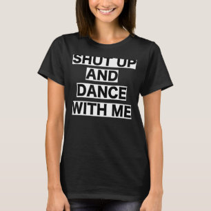 Håll käft och dansa med mig. t shirt