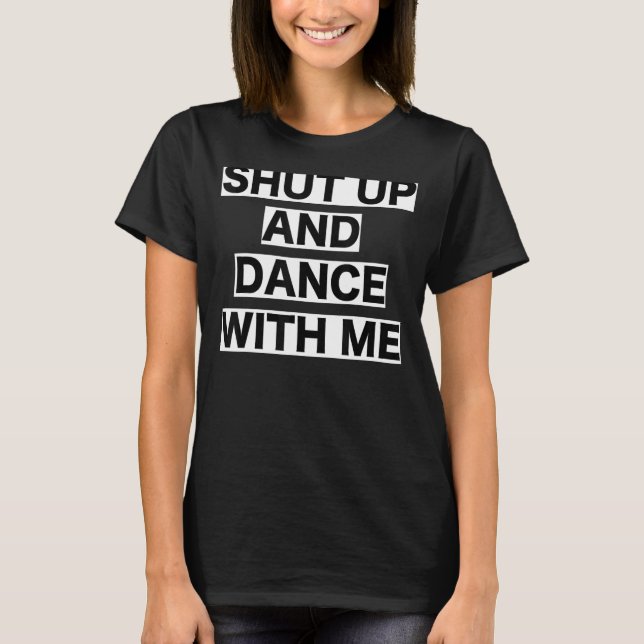 Håll käft och dansa med mig. t shirt (Framsida)