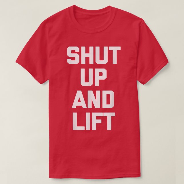 Håll käft och Hiss Ley Workout Weightlift Fitnes T Shirt (Design framsida)