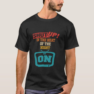 Håll käften! I nattens värme finns på apparat T Shirt