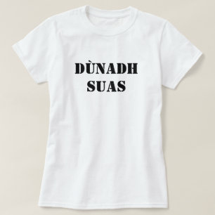 Håll käften i Scottish Gaelic dùnadh suas T Shirt