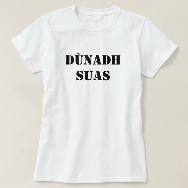 Håll käften i Scottish Gaelic dùnadh suas T Shirt (Design framsida)
