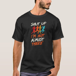 Håll käften, jag är nästan inte där Cross country T Shirt