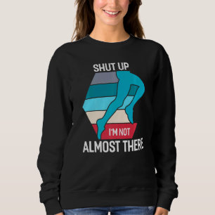 Håll käften, jag är nästan inte där. t shirt