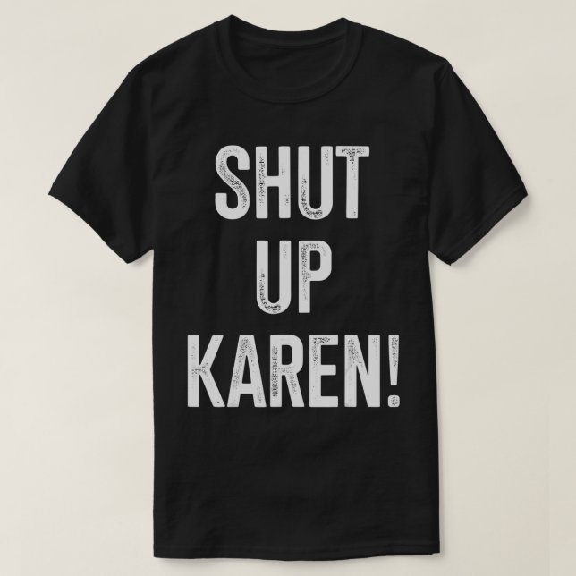 Håll käften Karen T Shirt (Design framsida)