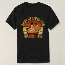 Håll käften Lever Det är Thanksgiving Lustigt Turk T Shirt