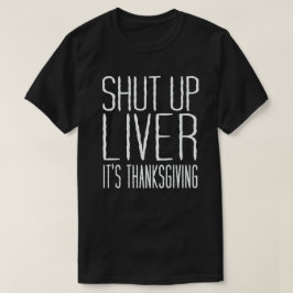 Håll käften Lever Det är Thanksgiving Lustigt Turk T Shirt