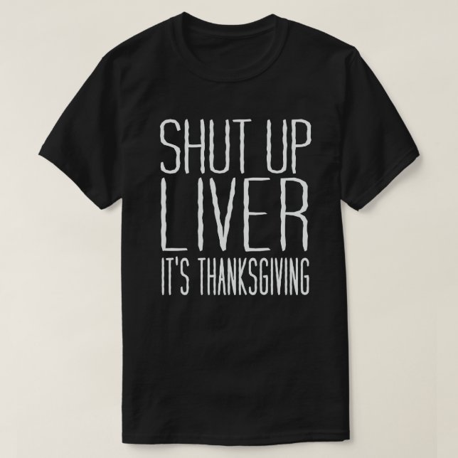 Håll käften Lever Det är Thanksgiving Lustigt Turk T Shirt (Design framsida)