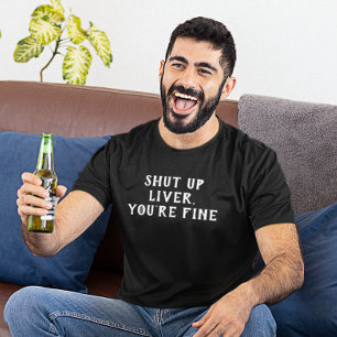 Håll Käften Lever Du är Bra Drickhumor T Shirt