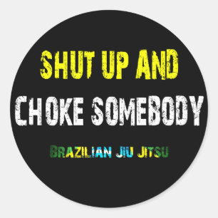 Håll käften och Choke Någon - BJJ Sticker Runt Klistermärke