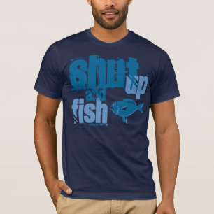 Håll käften och fisk - Lustigt fiskefartyg Tee Shirt