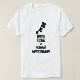 Håll käften och gå till sängs på finska T-Shirt