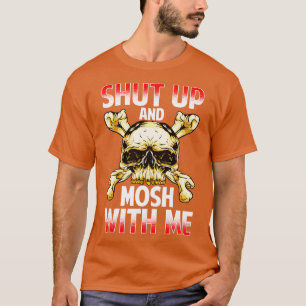 Håll käften och Mosh med mig Metall Rock musik T Shirt
