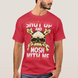Håll käften och Mosh med mig Metall Rock musik T Shirt