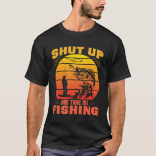 Håll käften och ta mig och fiska bekvämt i Älskare T Shirt