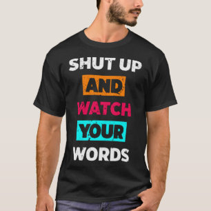 Håll käften och titta på orden t shirt