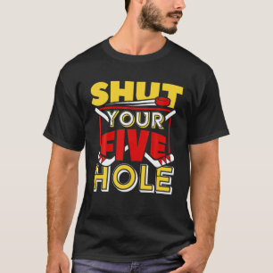Håll käften om fem Hål Ice Hockey Goalie Player Fu T Shirt
