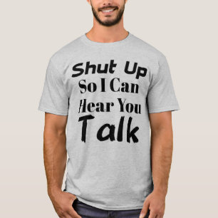 "Håll käften så jag hör dig prata" T-shirt