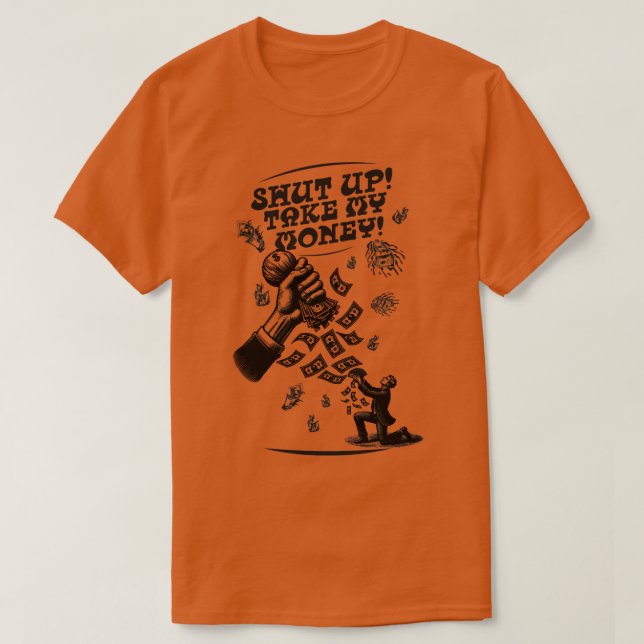 Håll käften Ta mina pengar T Shirt (Design framsida)