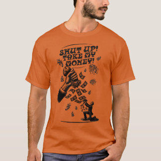 Håll käften Ta mina pengar T Shirt