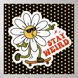 Håll Konstig Skateboard Daisy Poster