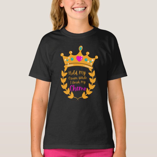 Håll krona medan jag avslutar mitt chemo T-Shirt (Framsida)
