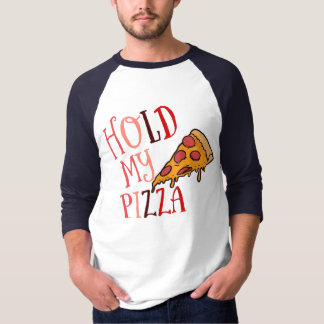 Håll kvar min Pizza T Shirt