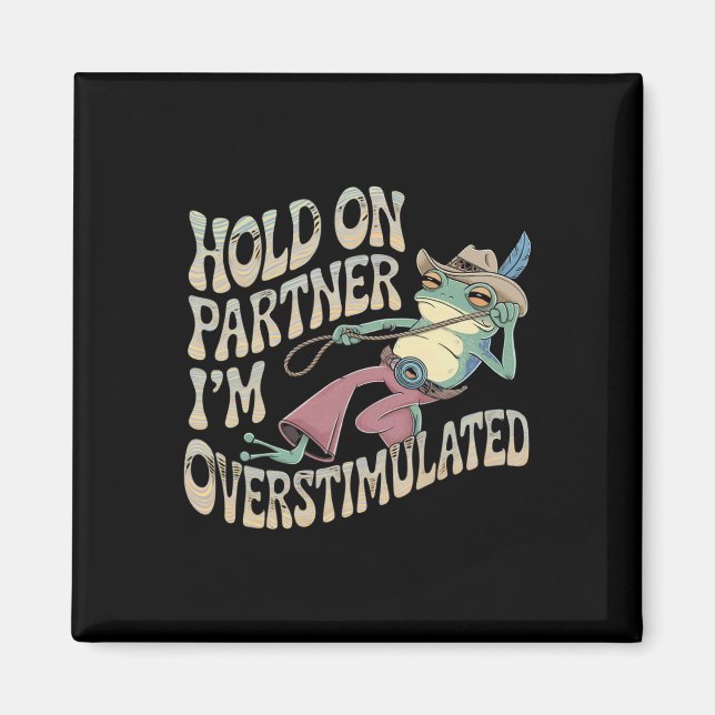 Håll kvar på Partner Cowboy Frog Jag är överstimul Magnet (Framsidan)