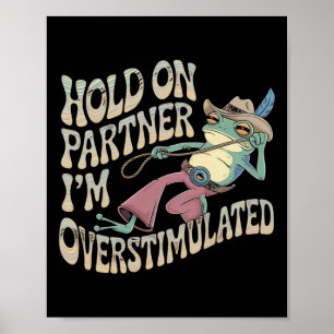 Håll kvar på Partner Cowboy Frog Jag är överstimul Poster