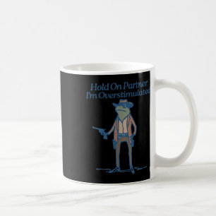 Håll kvar på partner-Im-överstimulerad Cowboygrov Kaffemugg