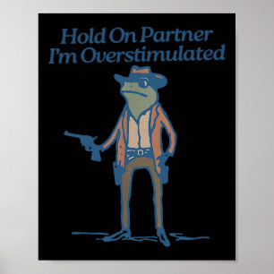 Håll kvar på partner-Im-överstimulerad Cowboygrov  Poster