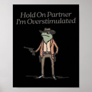 Håll kvar på partnern jag är överstimulerad, glad  poster