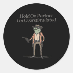 Håll kvar på partnern jag är överstimulerad, glad runt klistermärke