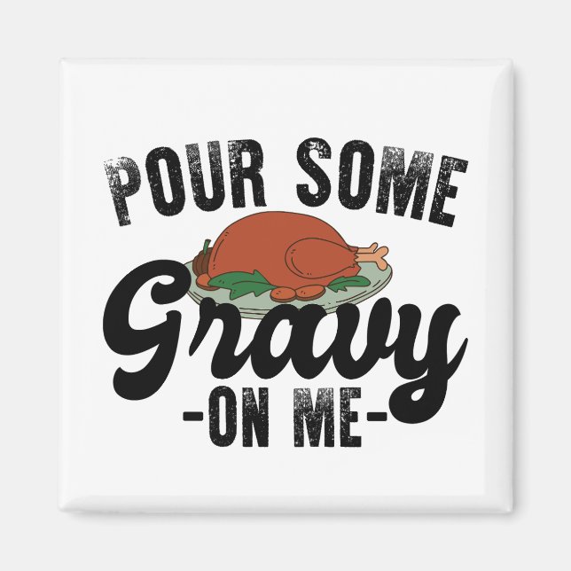Häll lite gravy på mig kalkon Thanksgiving-middag Magnet (Framsidan)