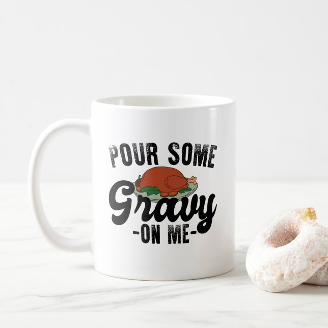Häll lite gravy på mig Turkey Thanksgiving Dinner Kaffemugg (Med munk)