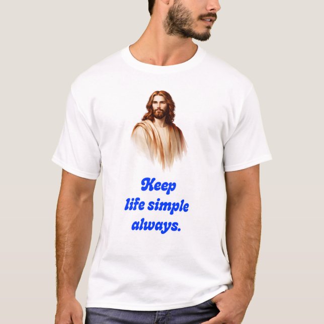 Håll Livet Enkelt T-Shirt Med Jesus (Framsida)