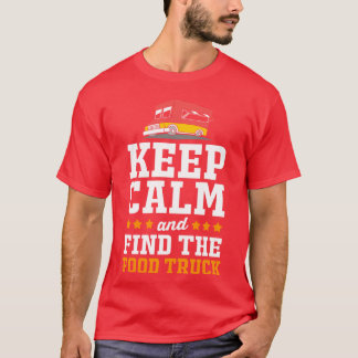 Håll lugn Hitta Foodruck För Foodruck Älskare vän T Shirt