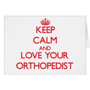 Håll lugn och älska din Orthopedist Hälsningskort