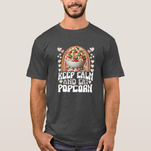 håll lugn och ät popcorn t shirt