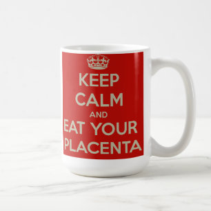 Håll lugn och äta din Placenta Kaffemugg